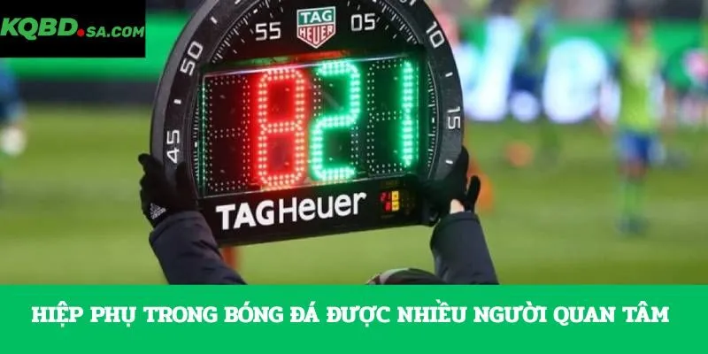 Hiệp phụ trong bóng đá được nhiều người quan tâm