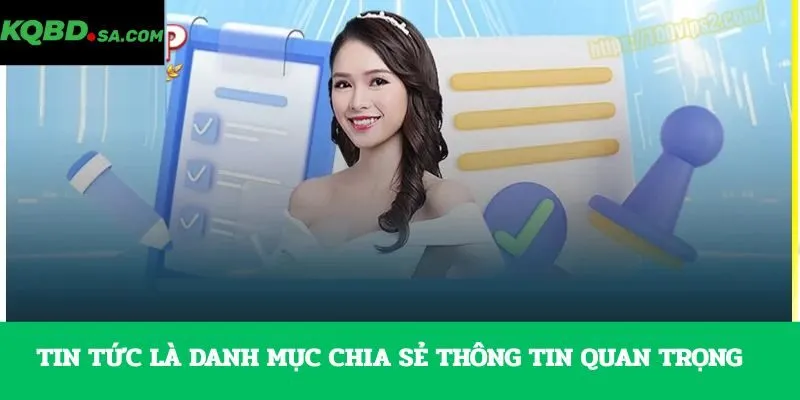 Tin tức là danh mục chia sẻ thông tin quan trọng
