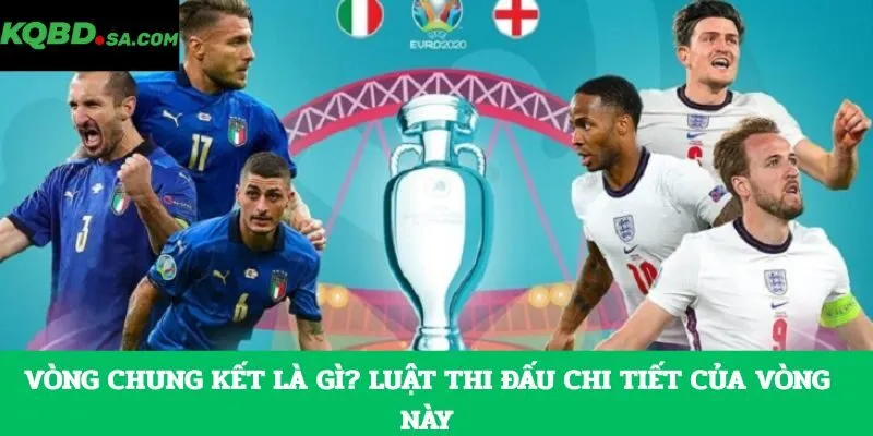 Vòng chung kết là gì